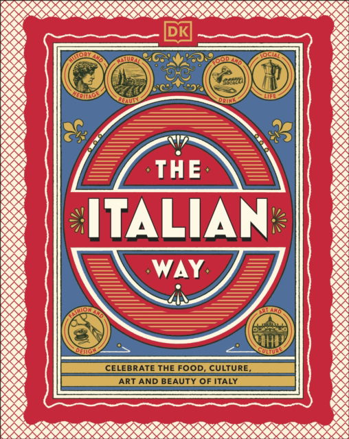 Cover for DK Travel · The Italian Way: Celebrate the Food, Culture, Art and Beauty of Italy (Hardcover Book) (2025)