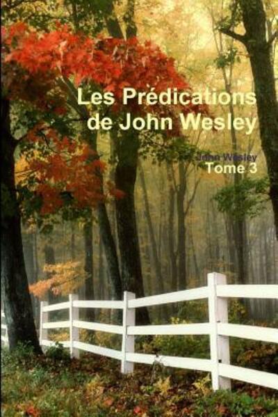 Cover for John Wesley · Les Prédications de John Wesley - Tome 3 (Pocketbok) (2017)