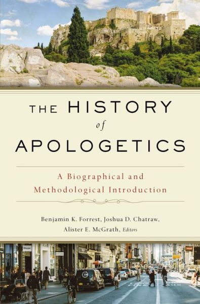 Cover for The History of Apologetics: A Biographical and Methodological Introduction (Hardcover Book) (2020)