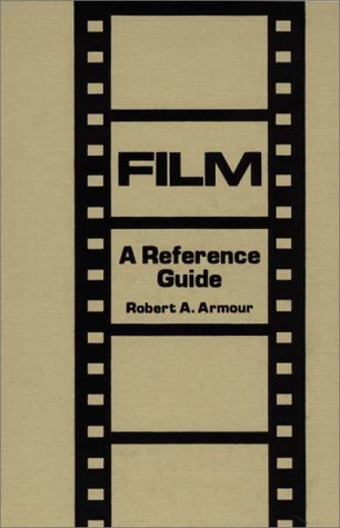 Cover for Robert Armour · Film: A Reference Guide - American Popular Culture (Hardcover Book) (1980)