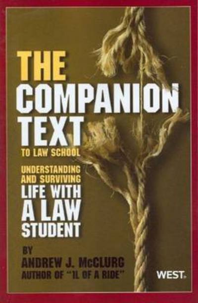 Cover for Andrew J. McClurg · The Companion Text to Law School: Understanding and Surviving Life with a Law Student - Career Guides (Paperback Book) (2011)