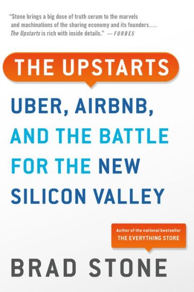 The Upstarts: Uber, Airbnb, and the Battle for the New Silicon Valley - Brad Stone - Bøker - Little, Brown and Company - 9780316388412 - 15. mai 2018