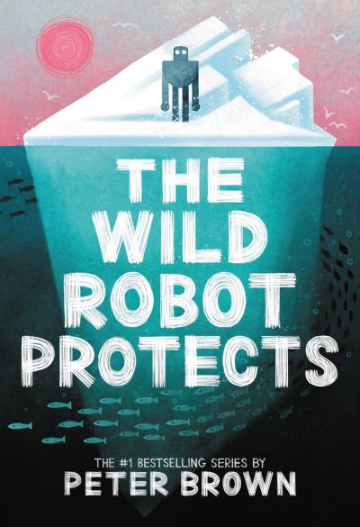 The Wild Robot Protects - Peter Brown - Kirjat - Little, Brown Books for Young Readers - 9780316669412 - tiistai 26. syyskuuta 2023