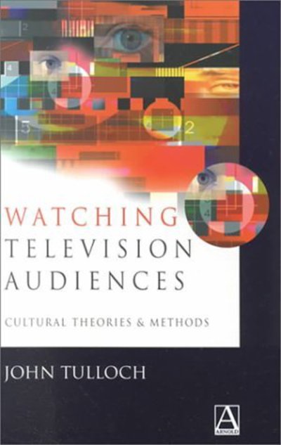 Cover for John Tulloch · Watching Television Audiences (Hardcover Book) (2000)