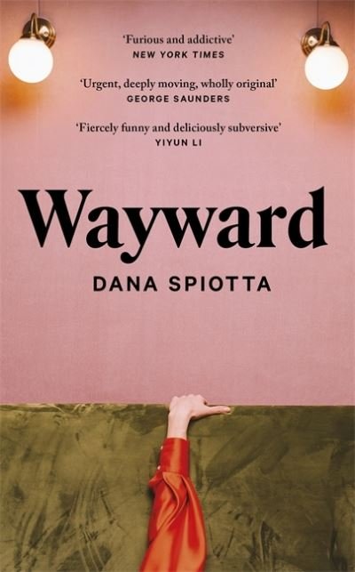 Cover for Dana Spiotta · Wayward (Inbunden Bok) (2022)