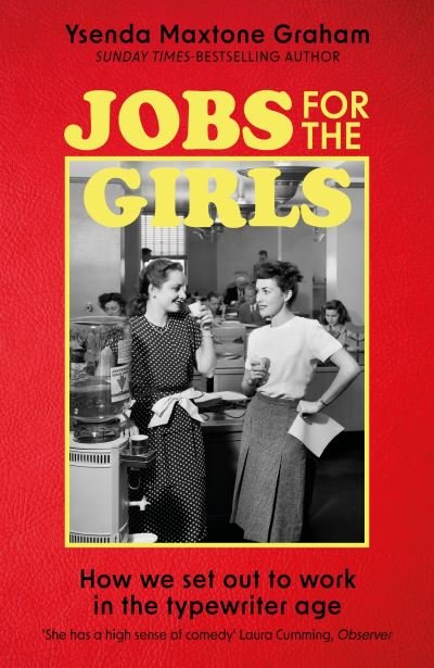 Jobs for the Girls: How We Set Out to Work in the Typewriter Age - Ysenda Maxtone Graham - Boeken - Little, Brown Book Group - 9780349144412 - 5 september 2024