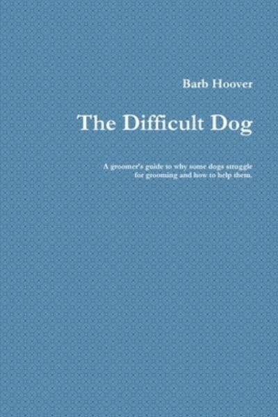 Cover for Barb Hoover · The Difficult Dog (Paperback Book) (2018)