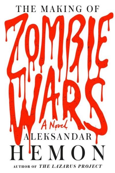 Cover for Aleksandar Hemon · The Making of Zombie Wars: A Novel (Inbunden Bok) (2015)