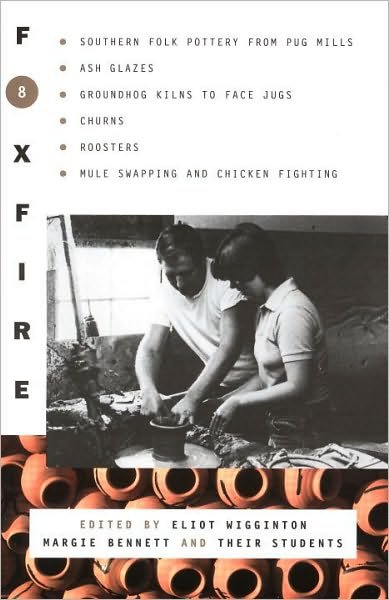 Cover for Inc. Foxfire Fund · Foxfire 8: Southern Folk Potter from Pug Mills, Ash Glazes, Groundhog Kilns to Face Jugs, Churns, Roosters, Mule Swapping and Chicken Fighting - Foxfire Series (Paperback Book) (1984)