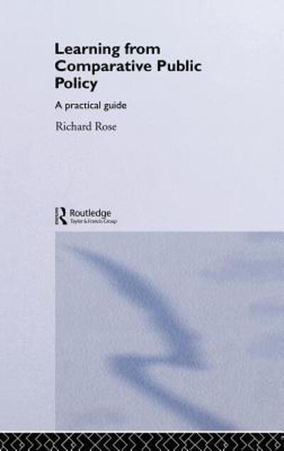 Cover for Richard Rose · Learning From Comparative Public Policy: A Practical Guide (Hardcover Book) (2004)