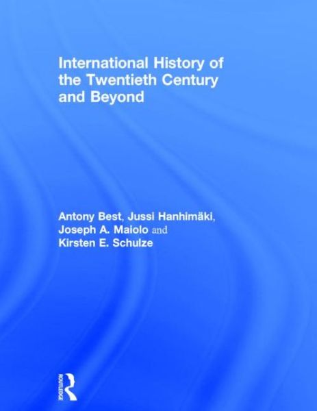 Cover for Best, Antony (London School of Economics, UK) · International History of the Twentieth Century and Beyond (Gebundenes Buch) (2014)