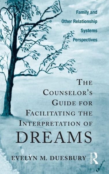 Cover for Duesbury, Evelyn M. (International Association for the Study of Dreams, Wisconsin, USA) · The Counselor's Guide for Facilitating the Interpretation of Dreams: Family and Other Relationship Systems Perspectives (Hardcover Book) (2010)
