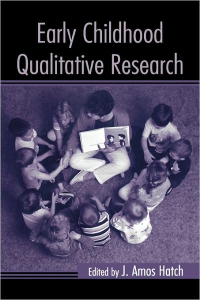 Cover for J Amos Hatch · Early Childhood Qualitative Research - Changing Images of Early Childhood (Paperback Book) (2006)