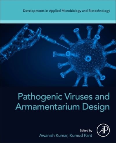 Cover for Awanish Kumar · Pathogenic Viruses and Armamentarium Design (Book) (2024)