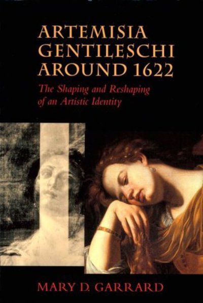 Artemisia Gentileschi around 1622: The Shaping and Reshaping of an Artistic Identity - The Discovery Series - Mary D. Garrard - Książki - University of California Press - 9780520228412 - 21 lutego 2001