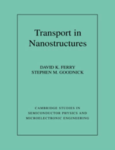 Cover for David Ferry · Transport in Nanostructures - Cambridge Studies in Semiconductor Physics and Microelectronic Engineering (Hardcover Book) (1997)