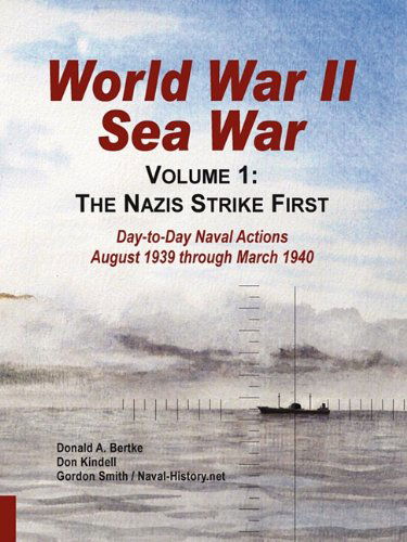 World War II Sea War: Volume 1, the Nazis Strike First - Don Kindell - Books - Bertke Publications - 9780578029412 - January 14, 2010