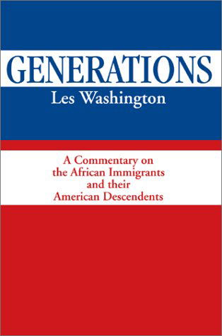 Cover for Les Washington · Generations: a Commentary on the History of the African Immigrants and Their American Descendents (Hardcover Book) (2002)