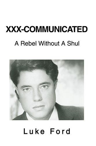 Cover for Luke Ford · Xxx-communicated: a Rebel Without a Shul (Hardcover Book) (2004)