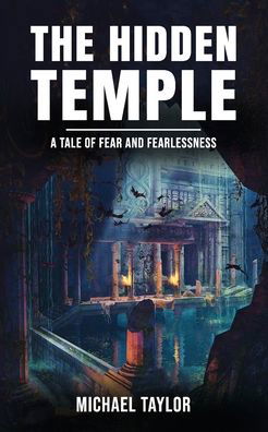 The Hidden Temple - Michael Taylor - Books - Michael Taylor - 9780646818412 - April 28, 2020