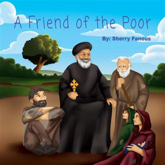 Cover for Sherry Fanous · A Friend of the Poor: St Abraam Bishop of Fayum (Paperback Book) (2019)