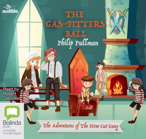 Cover for Philip Pullman · The Gas-Fitters' Ball - The New Cut Gang (Audiobook (CD)) [Unabridged edition] (2019)