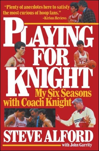 Cover for John Garrity · Playing for Knight: My Six Seasons with Coach Knight (Pocketbok) [First edition] (1990)