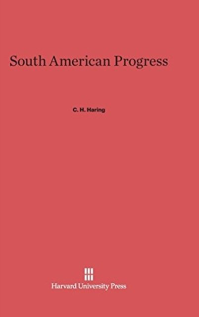 Cover for C H Haring · South American Progress (Hardcover Book) (1934)