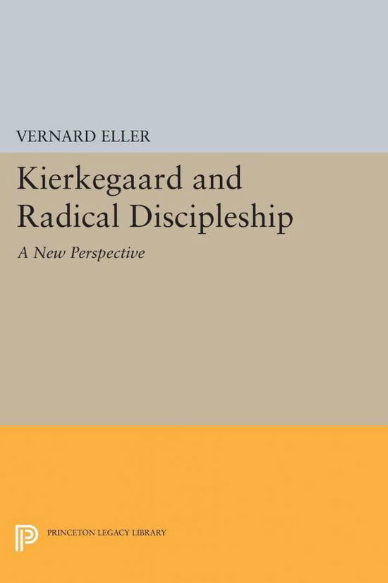 Cover for Vernard Eller · Kierkegaard and Radical Discipleship - Princeton Legacy Library (Paperback Book) (2015)