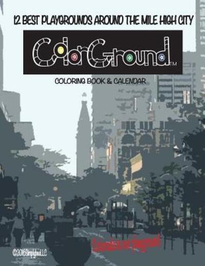 Cover for K M · ColorGround Denver : Coloring Book &amp; Calendar (Paperback Book) (2016)