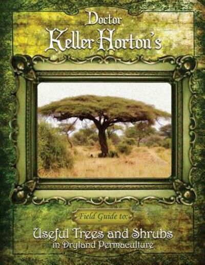 Cover for Keller Horton · Useful Trees and Shrubs in Dryland Permaculture (Paperback Book) (2017)