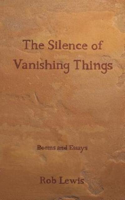 Cover for Rob Lewis · The Silence of Vanishing Things (Taschenbuch) (2017)