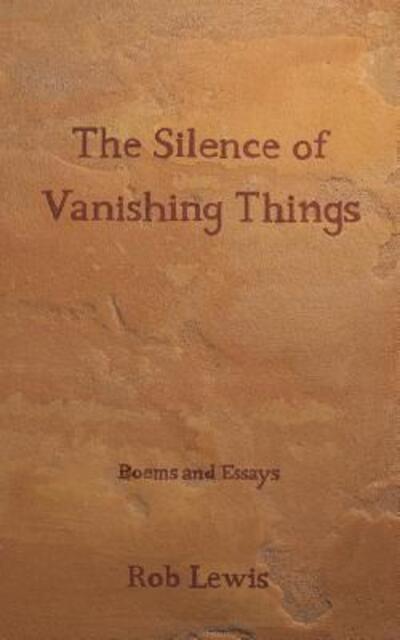 Cover for Rob Lewis · The Silence of Vanishing Things (Taschenbuch) (2017)