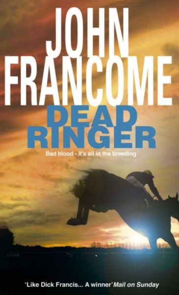 Cover for John Francome · Dead Ringer: A riveting racing thriller that will keep you guessing (Paperback Bog) (1996)