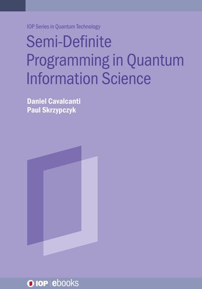 Cover for Skrzypczyk, Paul (University of Bristol, Bristol, UK) · Semidefinite Programming in Quantum Information Science - IOP ebooks (Hardcover Book) (2023)