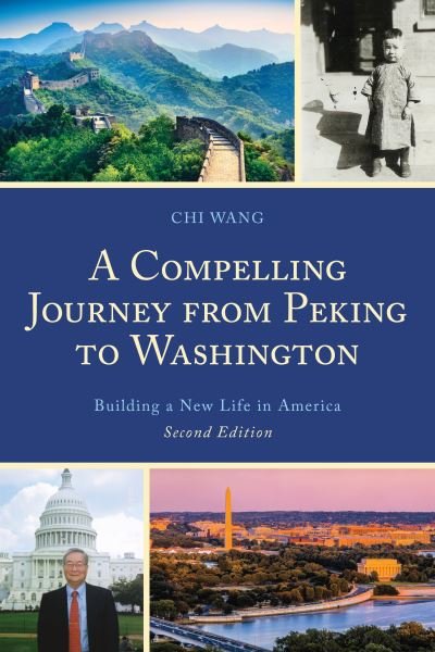Cover for Chi Wang · A Compelling Journey from Peking to Washington: Building a New Life in America (Paperback Book) [Second edition] (2021)