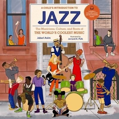 Cover for Jabari Asim · A Child's Introduction to Jazz: The Musicians, Culture, and Roots of the World's Coolest Music (Innbunden bok) (2022)