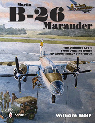 Cover for William Wolf · Martin B-26 Marauder: The Ultimate Look: From Drawing Board to Widow Maker Vindicated - The Ultiimate Look (Hardcover Book) (2014)