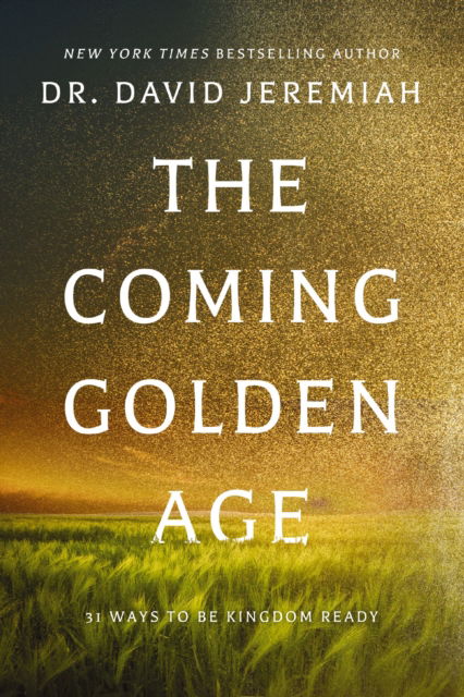 Cover for Dr. David Jeremiah · The Coming Golden Age: 31 Ways to be Kingdom Ready (Paperback Book) (2025)