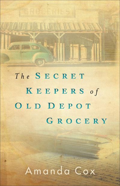 The Secret Keepers of Old Depot Grocery - Amanda Cox - Books - Baker Publishing Group - 9780800737412 - October 19, 2021