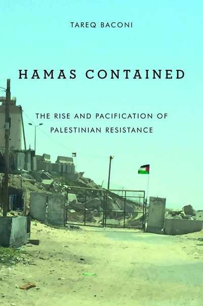 Cover for Tareq Baconi · Hamas Contained: The Rise and Pacification of Palestinian Resistance - Stanford Studies in Middle Eastern and Islamic Societies and Cultures (Gebundenes Buch) (2018)