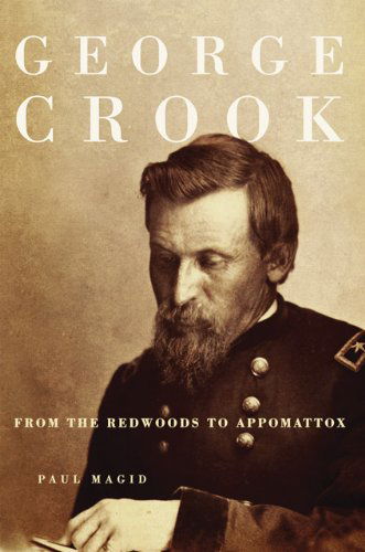 Cover for Paul Magid · George Crook: From the Redwoods to Appomattox (Paperback Book) [Reprint edition] (2011)