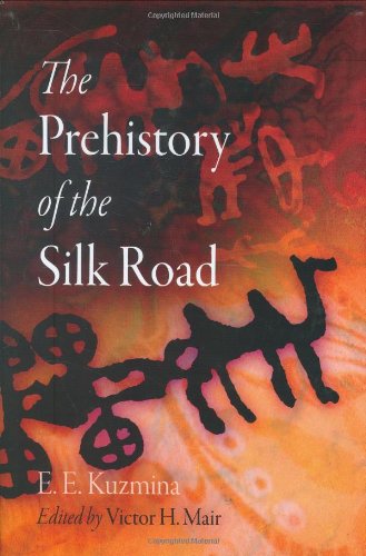 Cover for E. E. Kuzmina · The Prehistory of the Silk Road - Encounters with Asia (Hardcover Book) (2007)