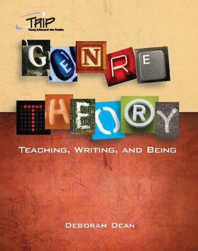 Cover for Deborah Dean · Genre Theory: Teaching, Writing, and Being - Theory and Research Into Practice (TRIP) series (Paperback Book) (2008)
