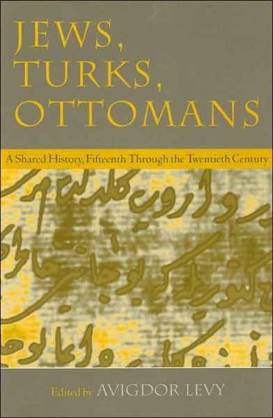 Cover for Avigdor Levy · Jews, Turks, and Ottomans: A Shared History, Fifteenth Through the Twentieth Century - Modern Jewish History (Paperback Book) (2002)