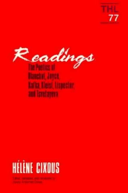 Cover for Helene Cixous · Readings: The Poetics of Blanchot, Joyce, Kakfa, Kleist, Lispector, and Tsvetayeva - Theory and History of Literature (Pocketbok) (1991)