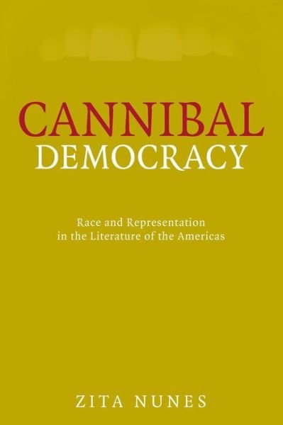 Cover for Zita Nunes · Cannibal Democracy: Race and Representation in the Literature of the Americas - Critical American Studies (Paperback Book) (2008)