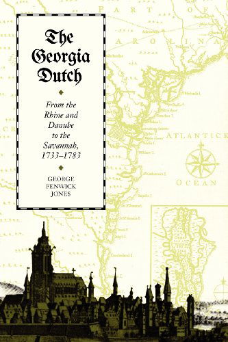 Cover for George Fenwick Jones · The Georgia Dutch: From the Rhine and Danube to the Savannah, 1733–1783 (Paperback Book) (2012)