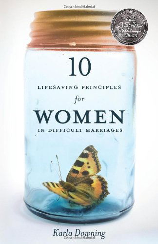 Cover for Karla Downing · 10 Lifesaving Principles for Women in Difficult Marriages: Revised and Updated (Paperback Book) [Rev Upd edition] (2013)