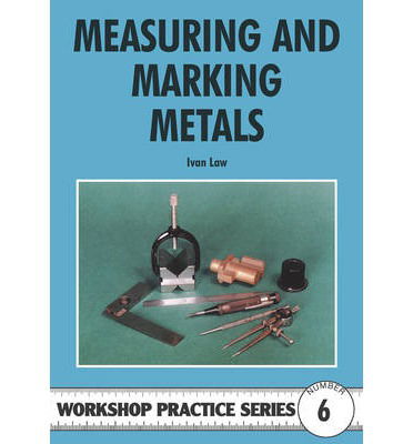 Cover for Ivan Law · Measuring &amp; Marking Metals - Workshop Practice Series (Paperback Book) (1998)